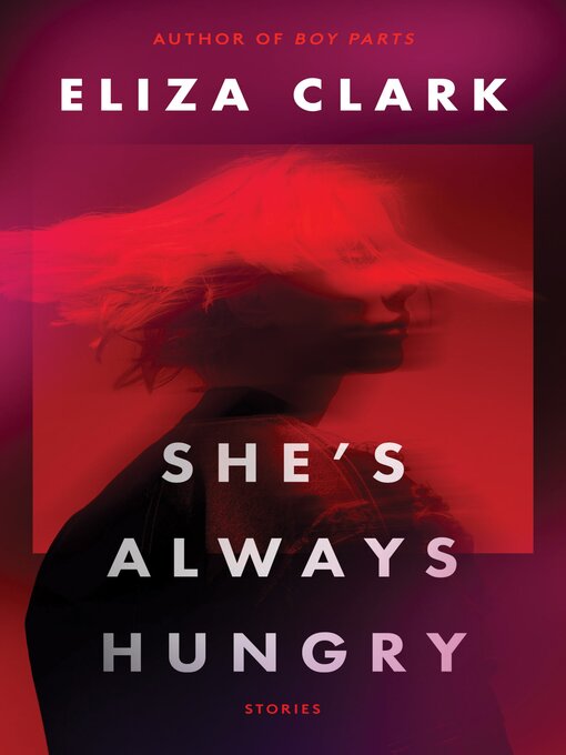 Title details for She's Always Hungry by Eliza Clark - Wait list